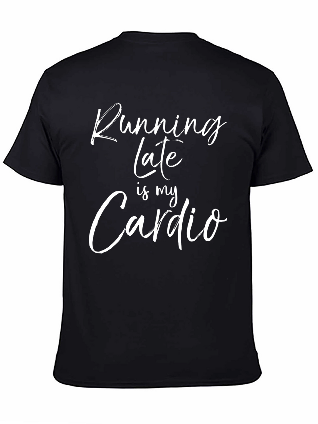 Running Late is My Cardio Graphic Tee