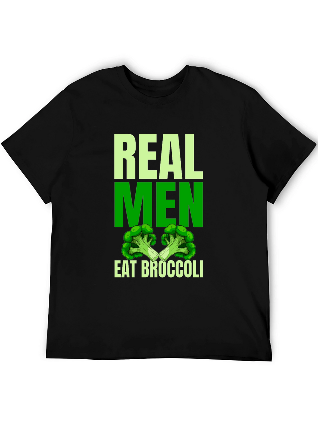 Real Men Eat Broccoli T-Shirt