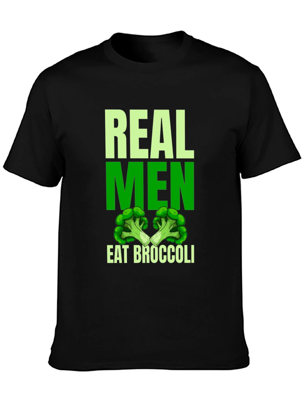 Real Men Eat Broccoli T-Shirt