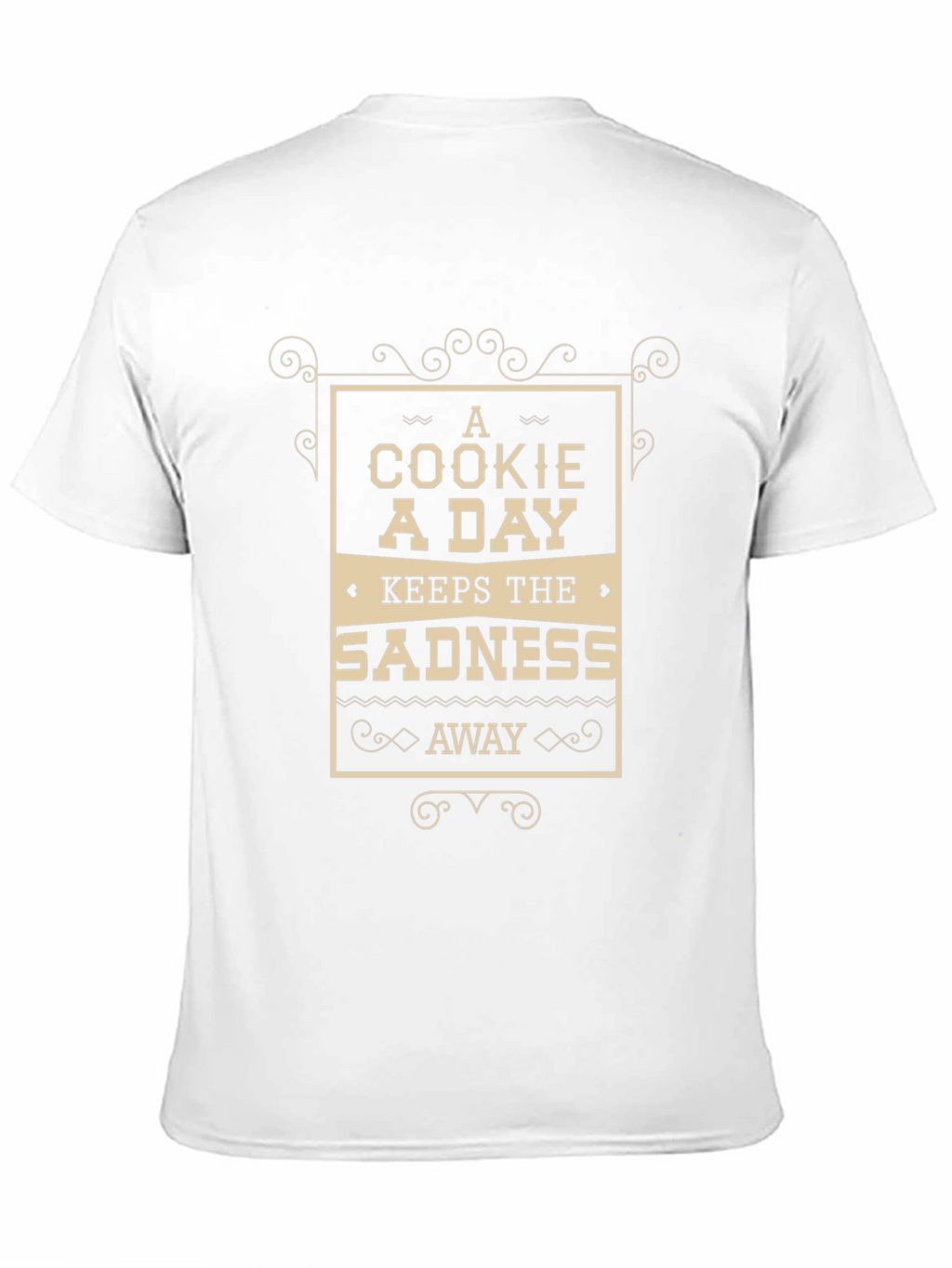 A Cookie A Day Keeps The Sadness Away T-Shirt