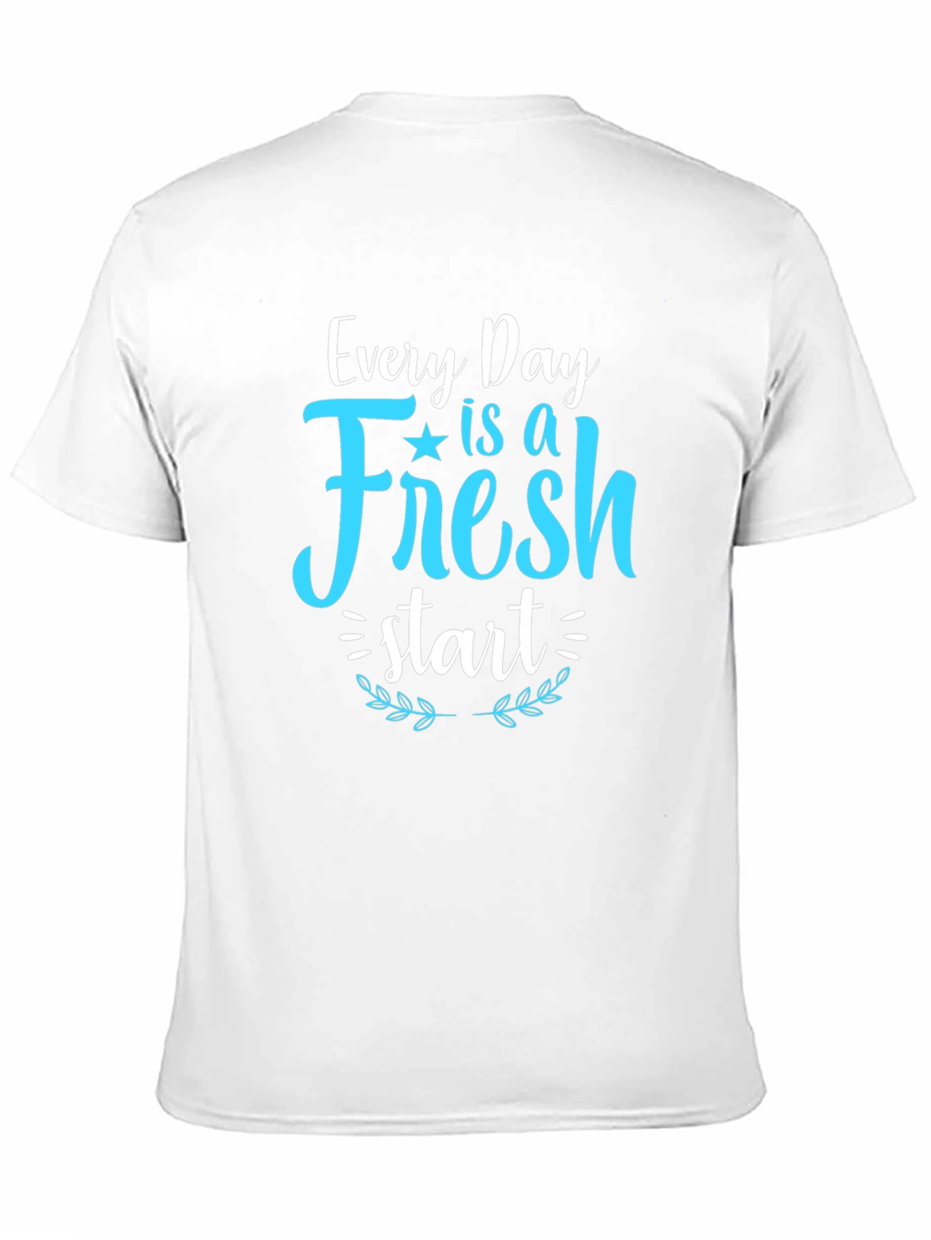 Fresh Start T-Shirt - Inspirational Daily Reminder