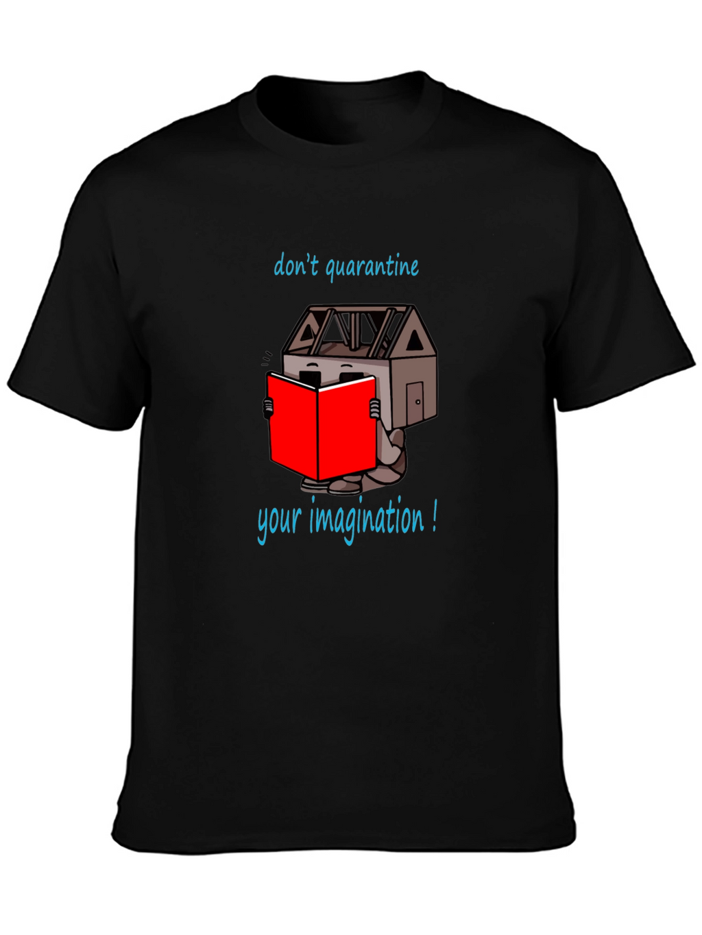 Dont Quarantine Imagination T-Shirt - Unique Design