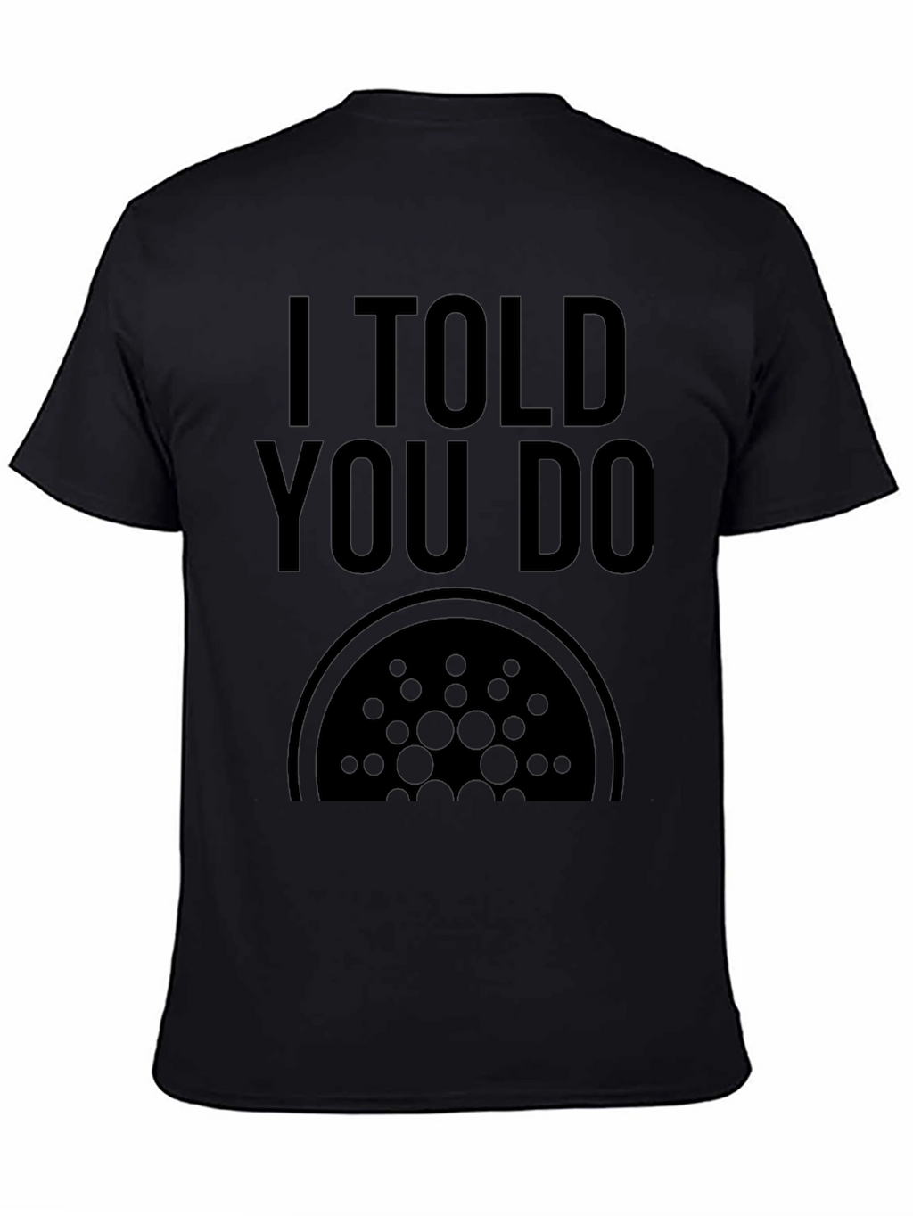I Told You Do Cardano Crypto Black T-Shirt