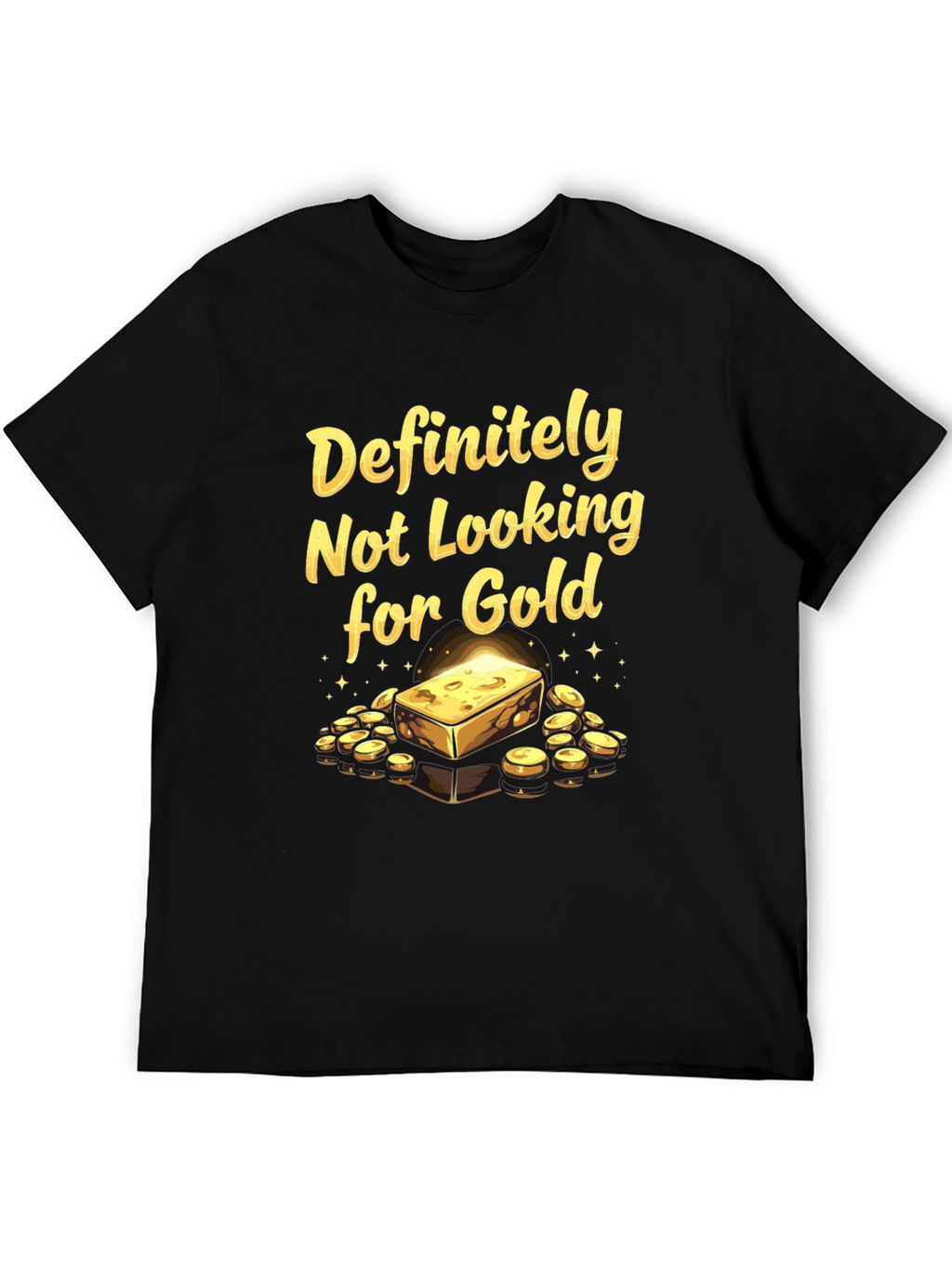 Definitely Not Looking For Gold T-Shirt