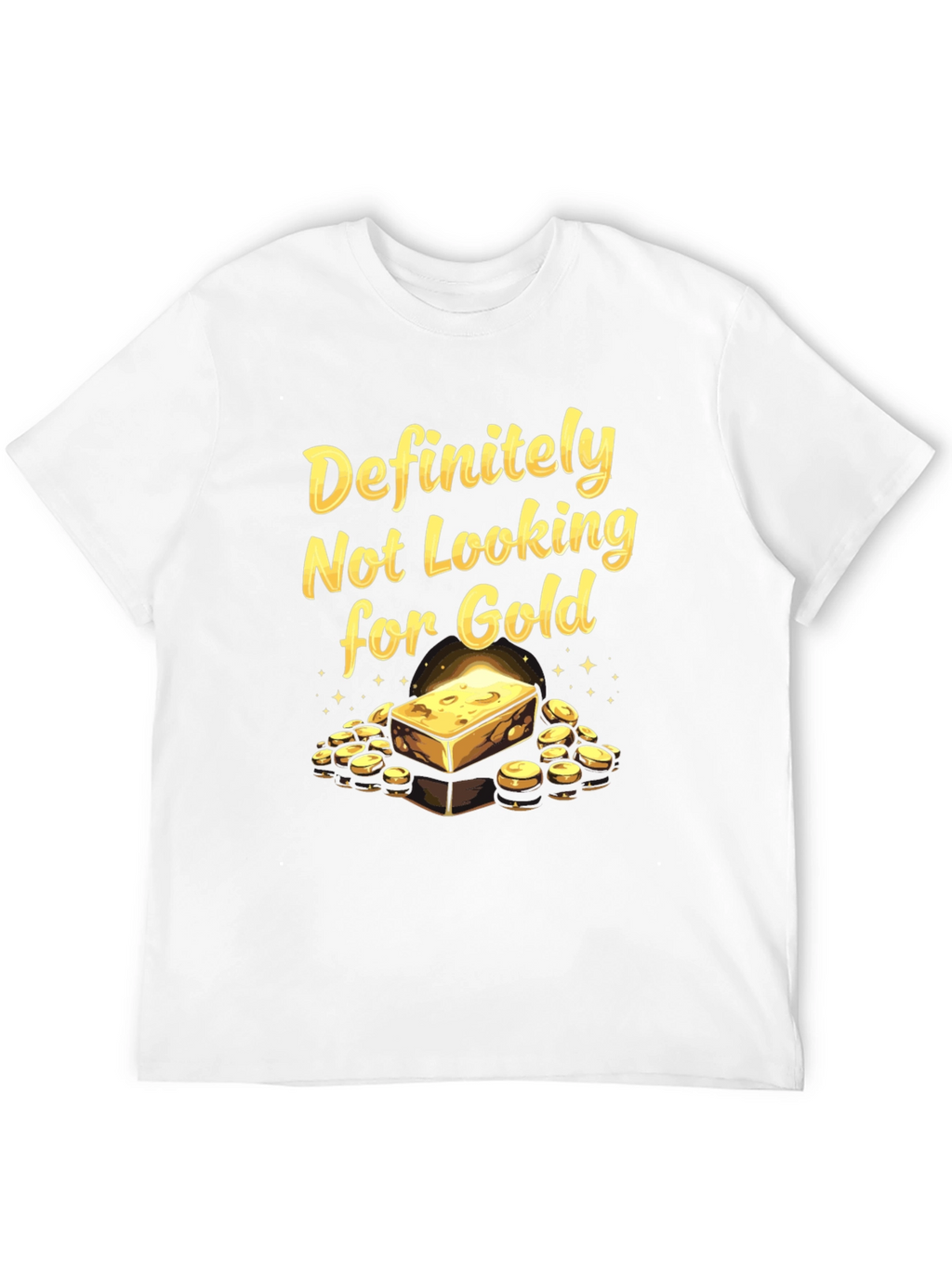Definitely Not Looking For Gold T-Shirt