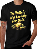Definitely Not Looking For Gold T-Shirt