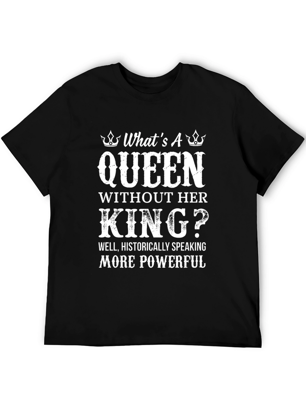 Queen Without King T-Shirt - Powerful Women