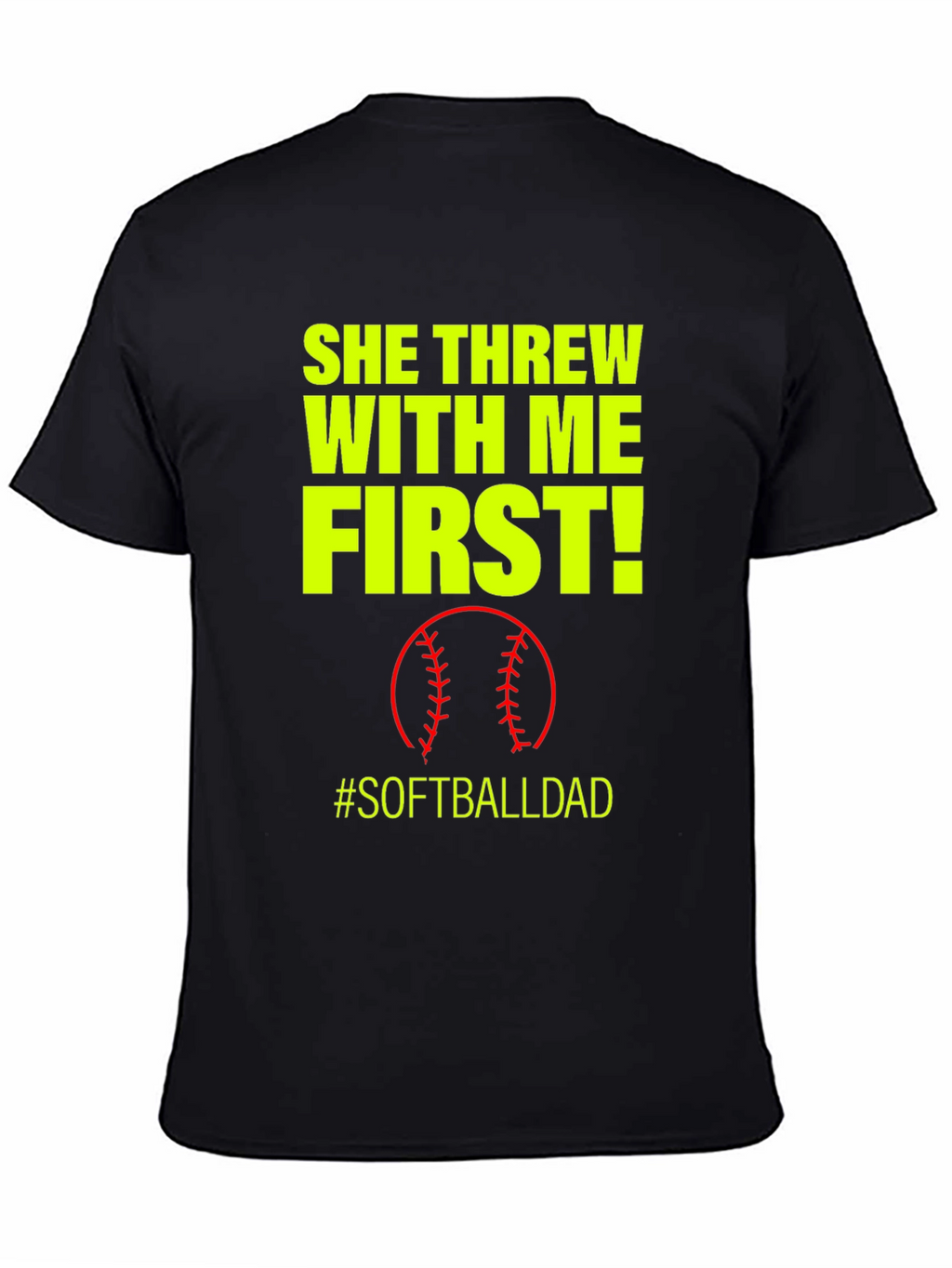 She Threw With Me First #SoftballDad T-Shirt