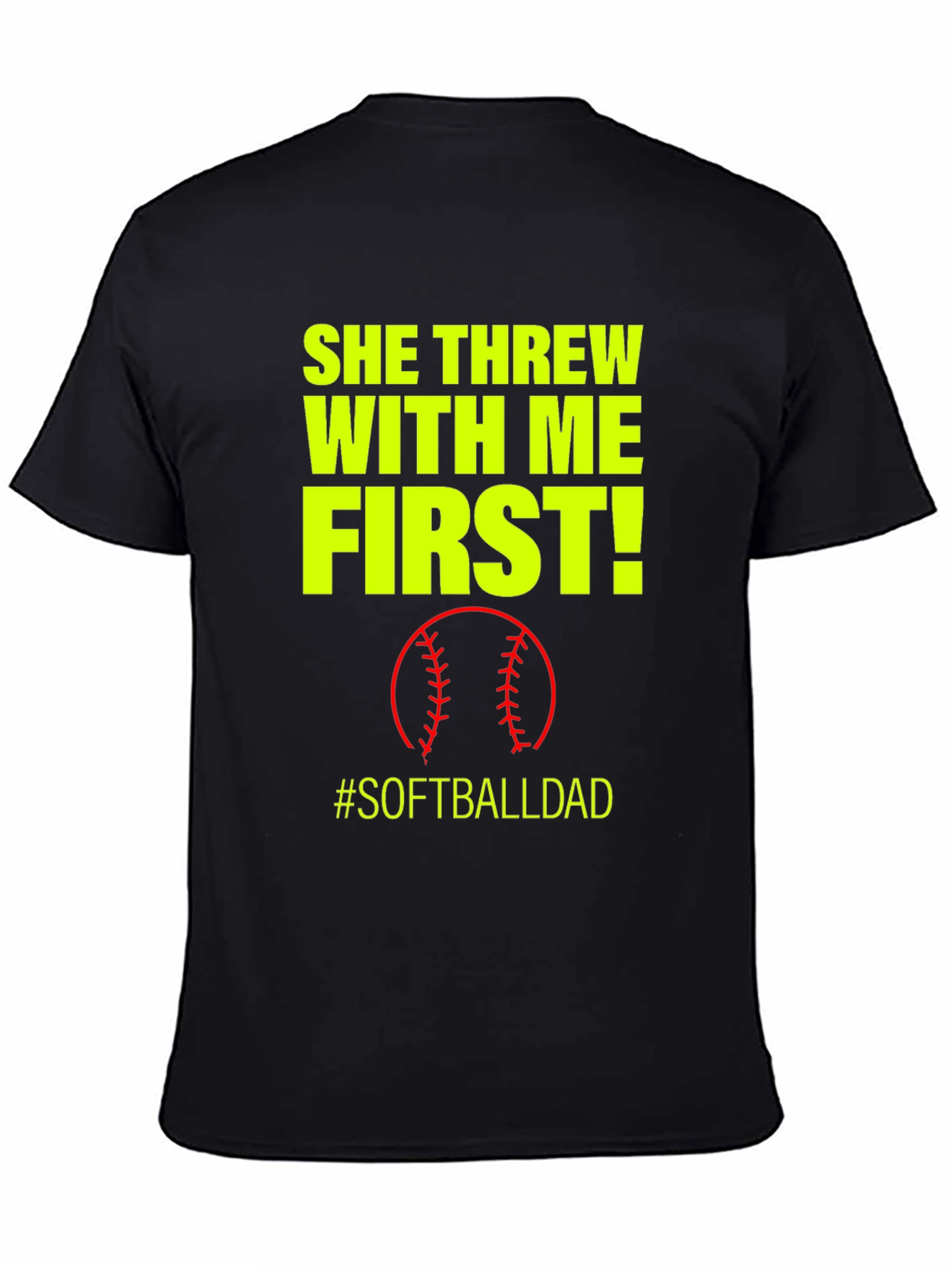 She Threw With Me First #SoftballDad T-Shirt