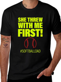 She Threw With Me First #SoftballDad T-Shirt