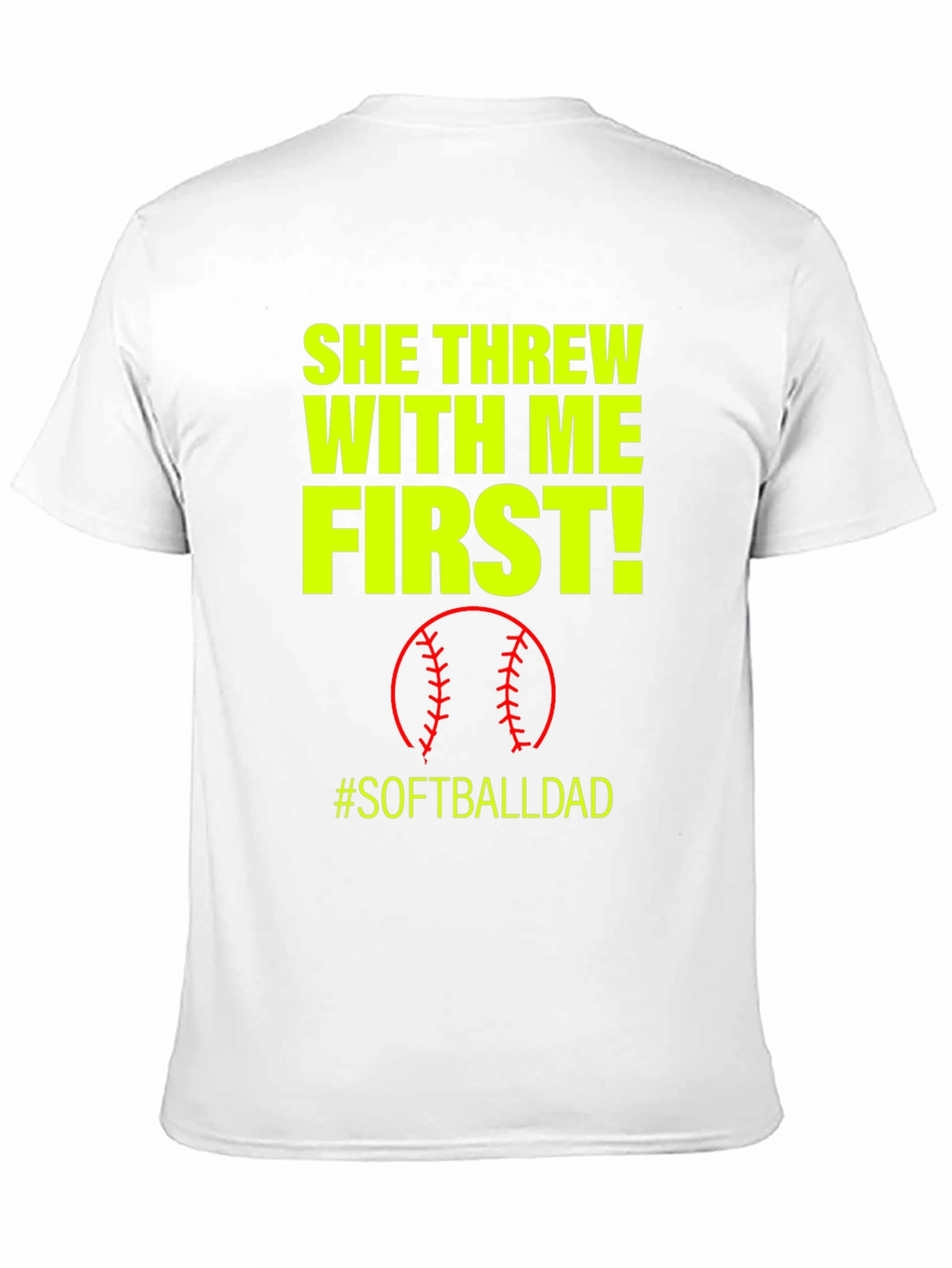 She Threw With Me First #SoftballDad T-Shirt