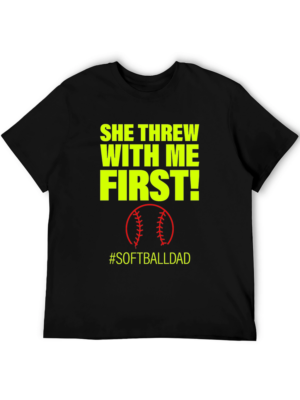 She Threw With Me First #SoftballDad T-Shirt