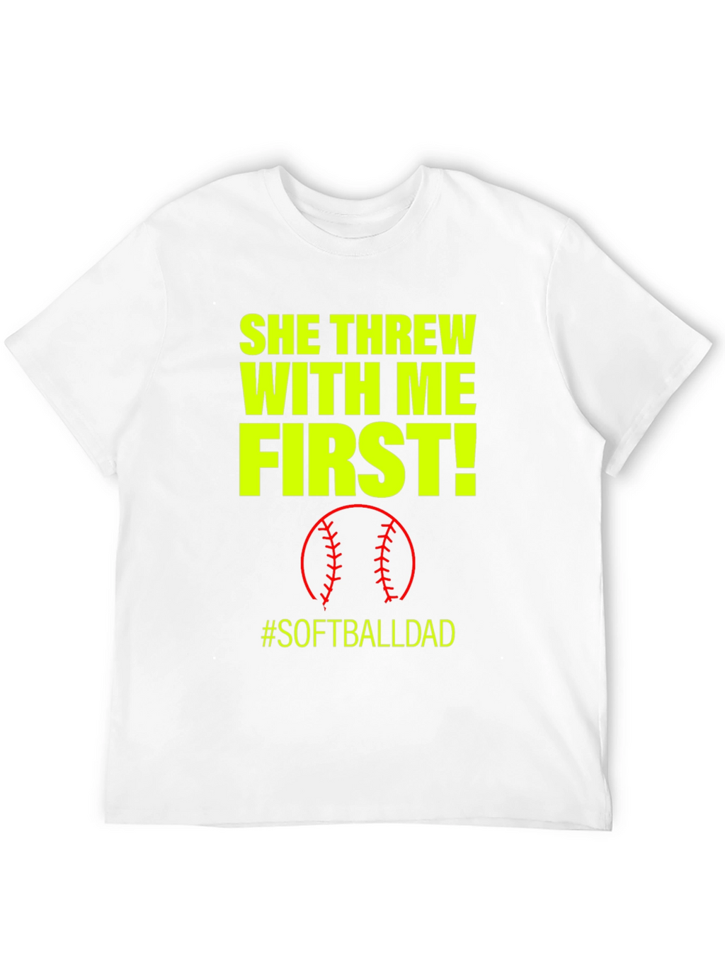 She Threw With Me First #SoftballDad T-Shirt