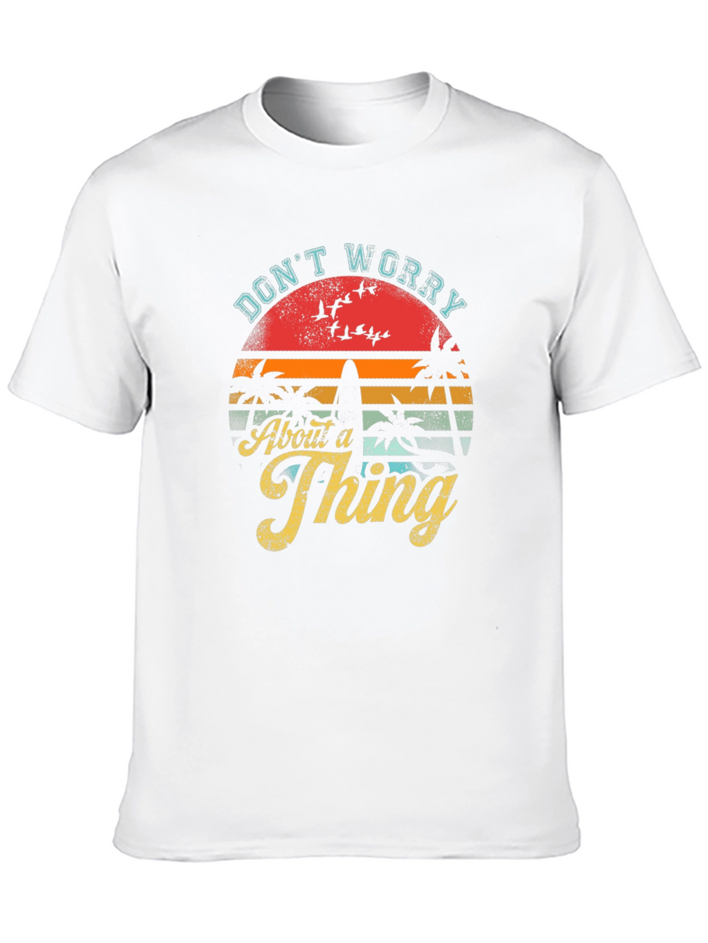 Dont Worry About a Thing T-Shirt