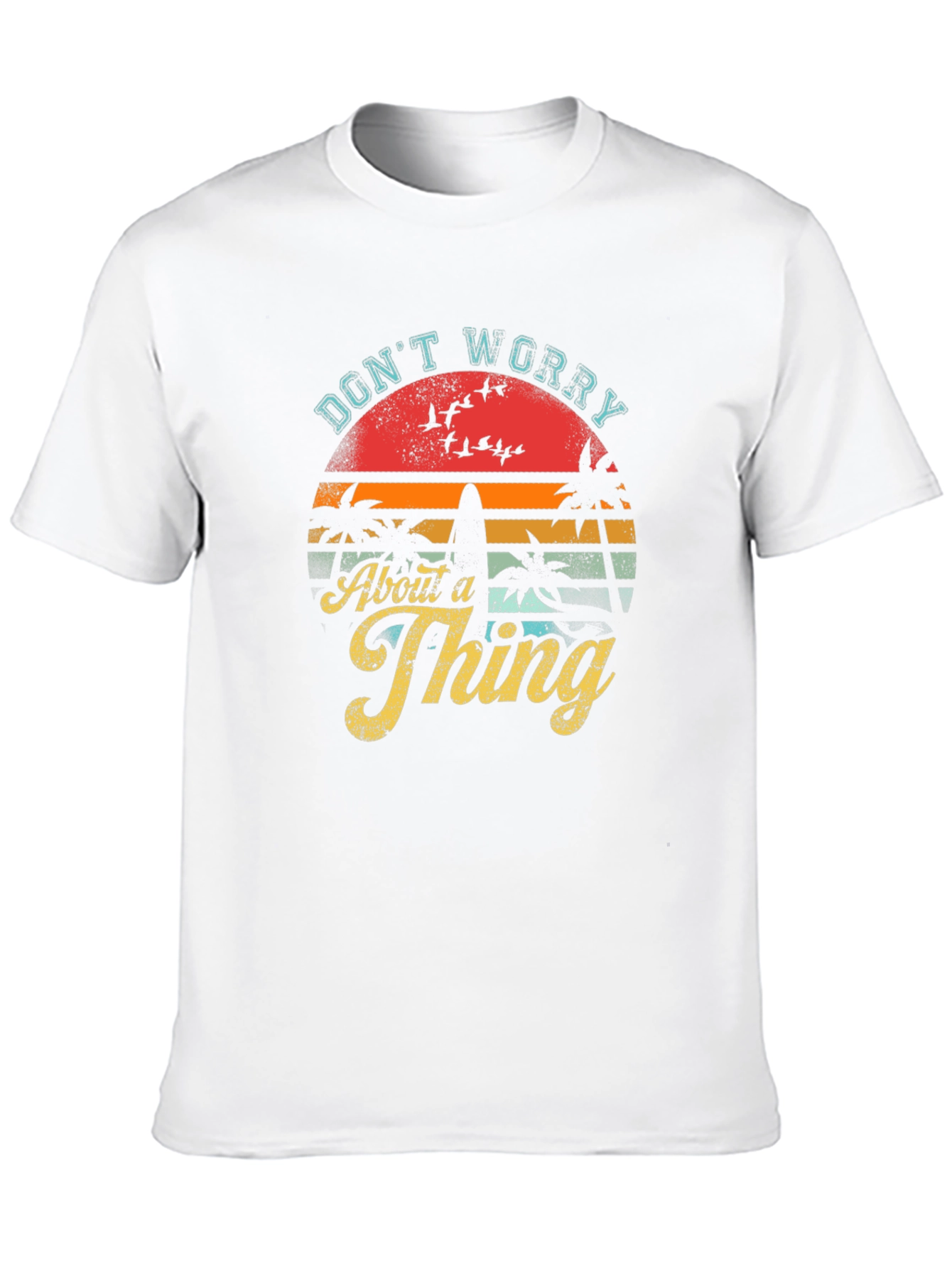 Dont Worry About a Thing T-Shirt