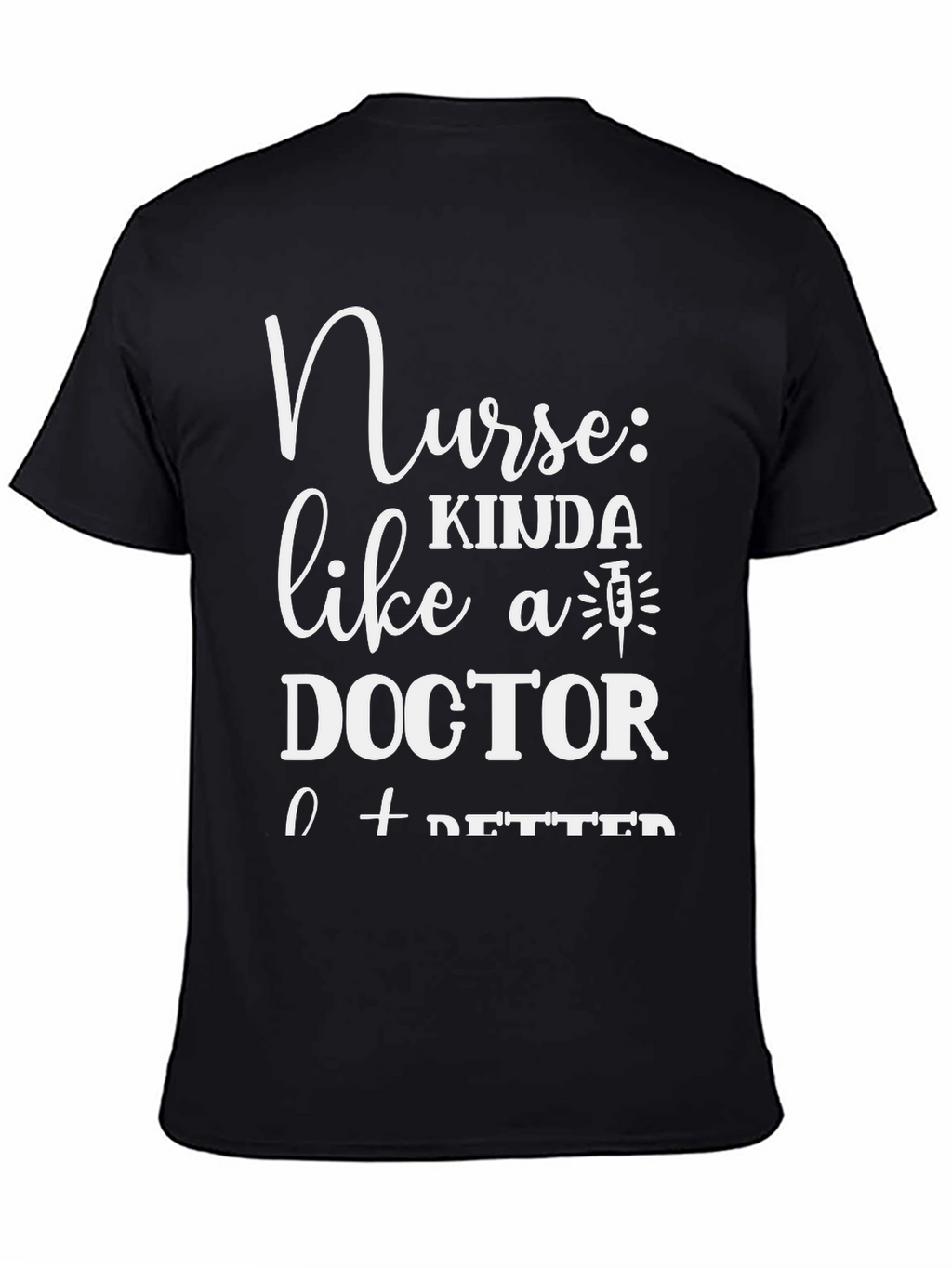 Nurse Kinda Like A Doctor T-Shirt