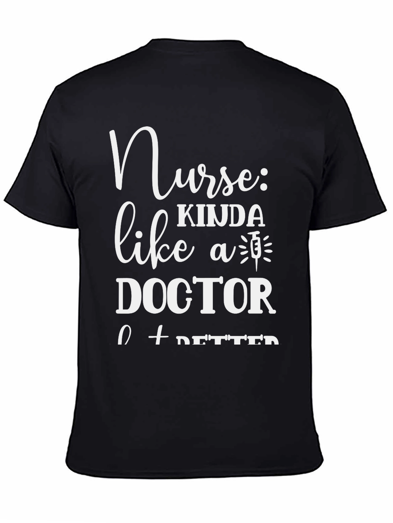 Nurse Kinda Like A Doctor T-Shirt