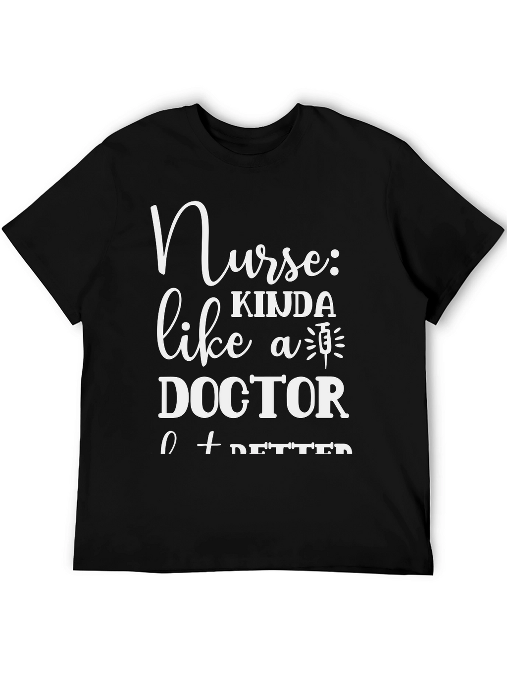Nurse Kinda Like A Doctor T-Shirt