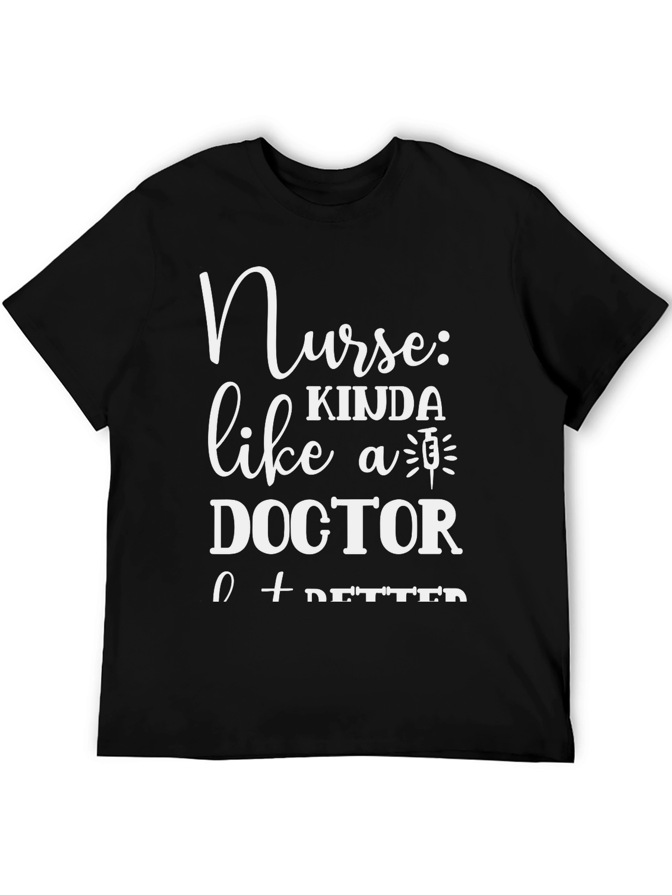 Nurse Kinda Like A Doctor T-Shirt