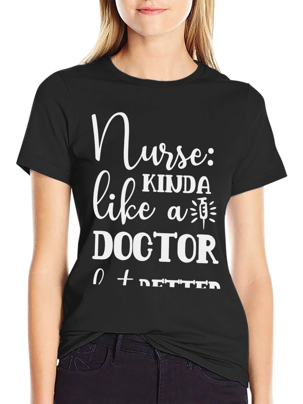 Nurse Kinda Like A Doctor T-Shirt