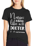 Nurse Kinda Like A Doctor T-Shirt