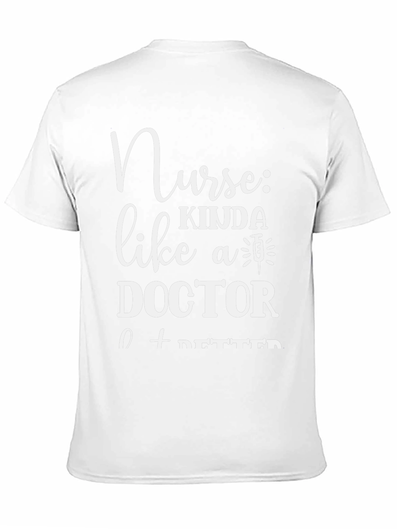 Nurse Kinda Like A Doctor T-Shirt