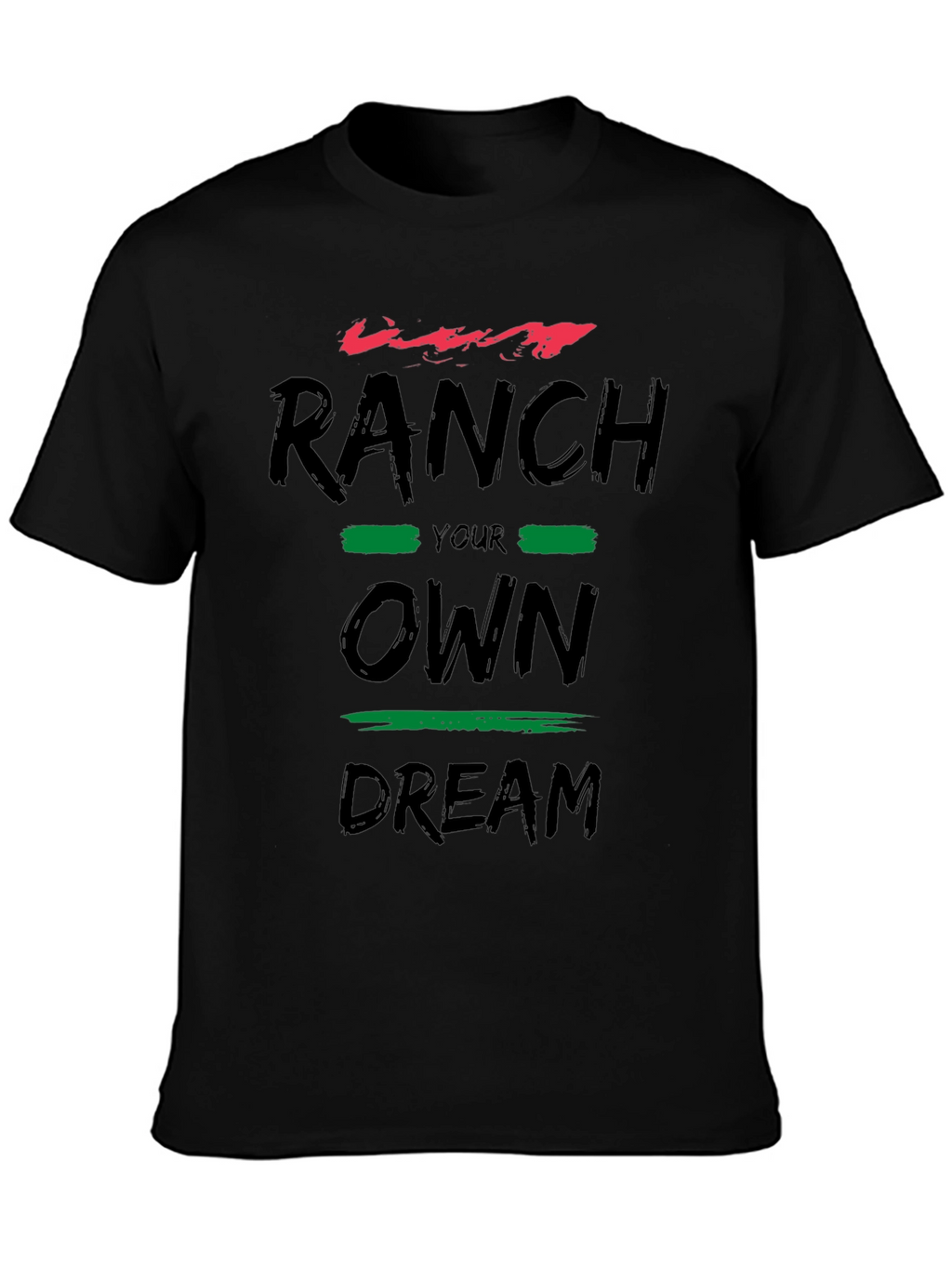 Ranch Your Own Dream Graphic T-Shirt