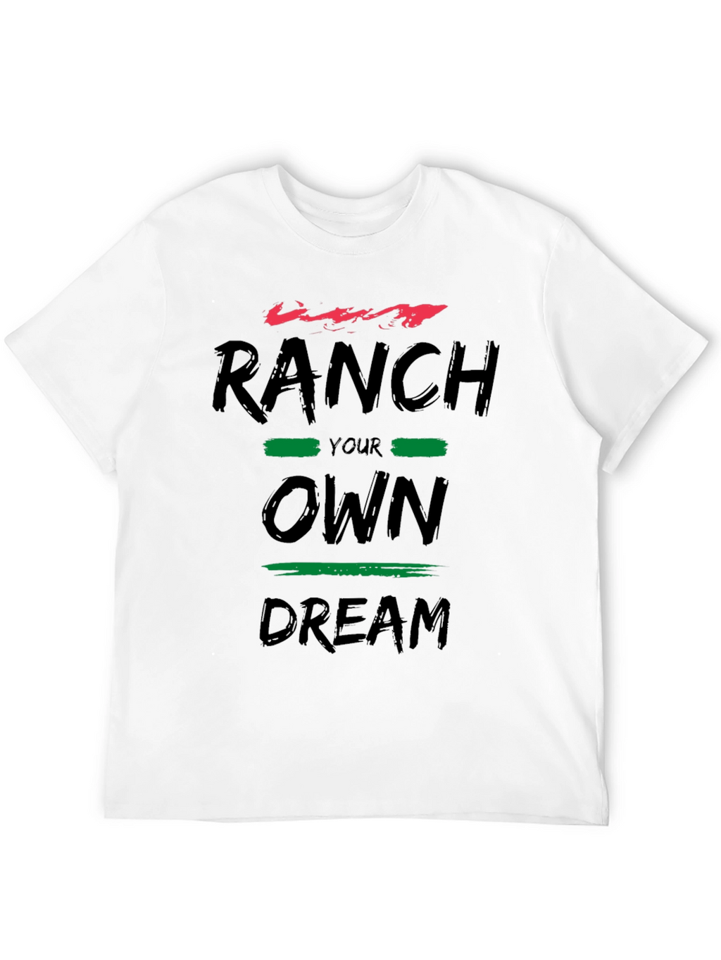Ranch Your Own Dream Graphic T-Shirt