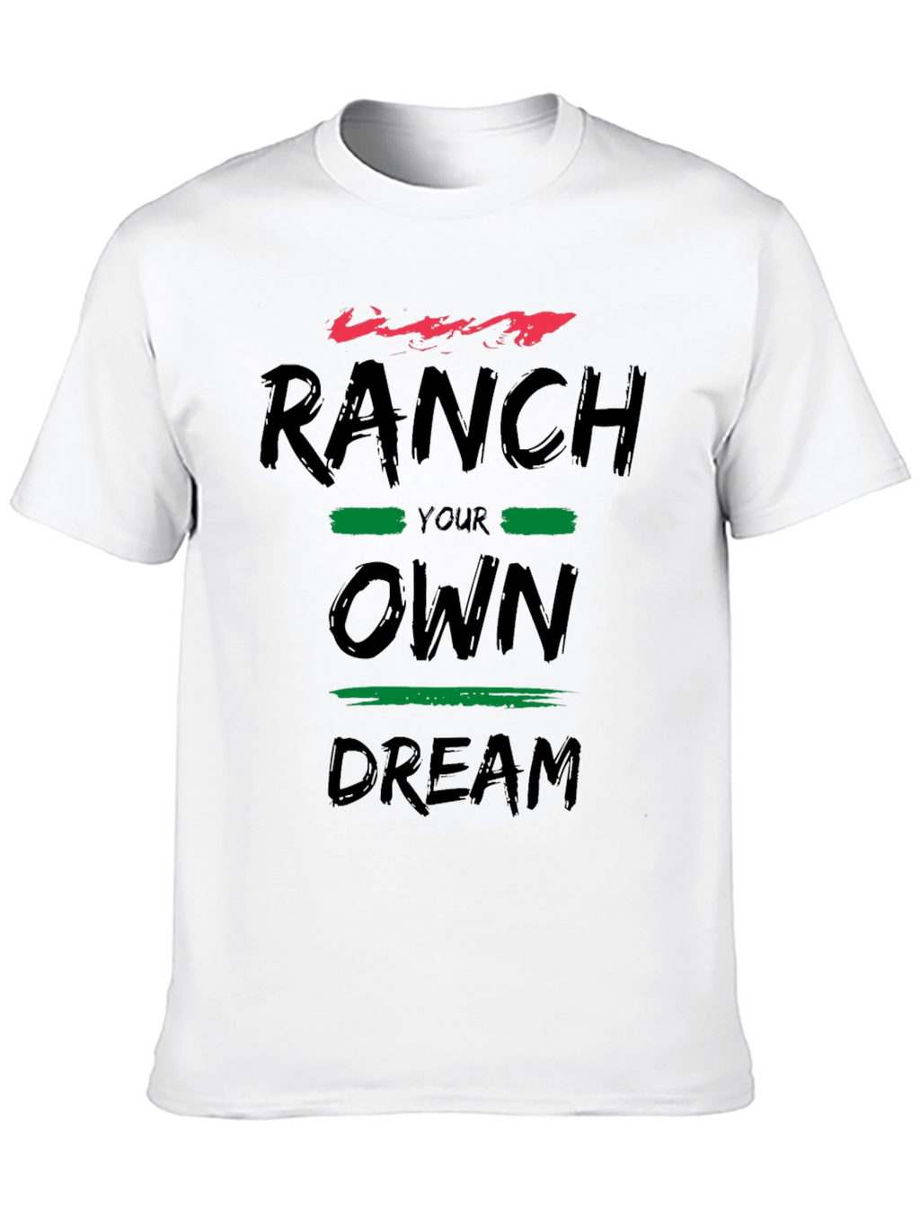 Ranch Your Own Dream Graphic T-Shirt