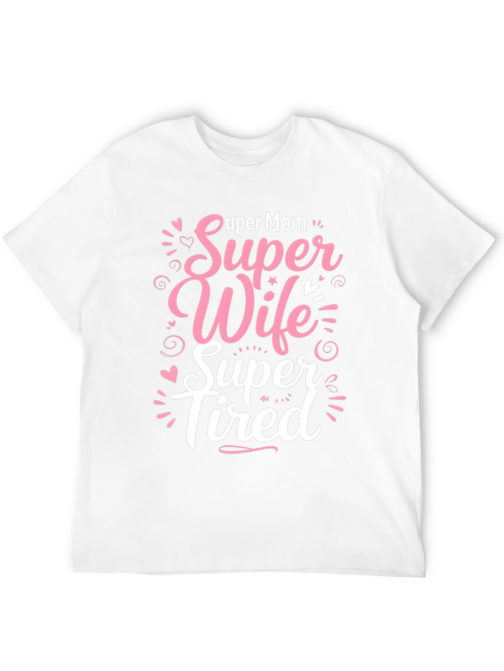 Super Mom Wife Tired Graphic T-Shirt