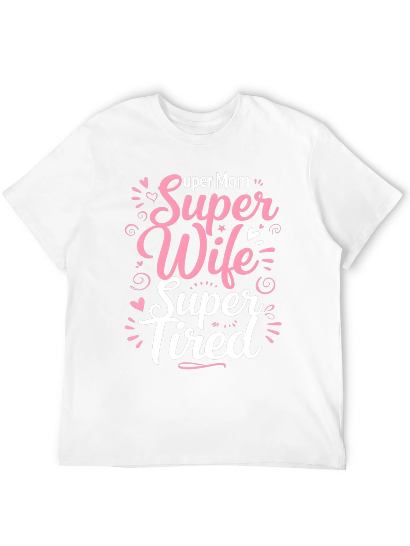 Super Mom Wife Tired Graphic T-Shirt