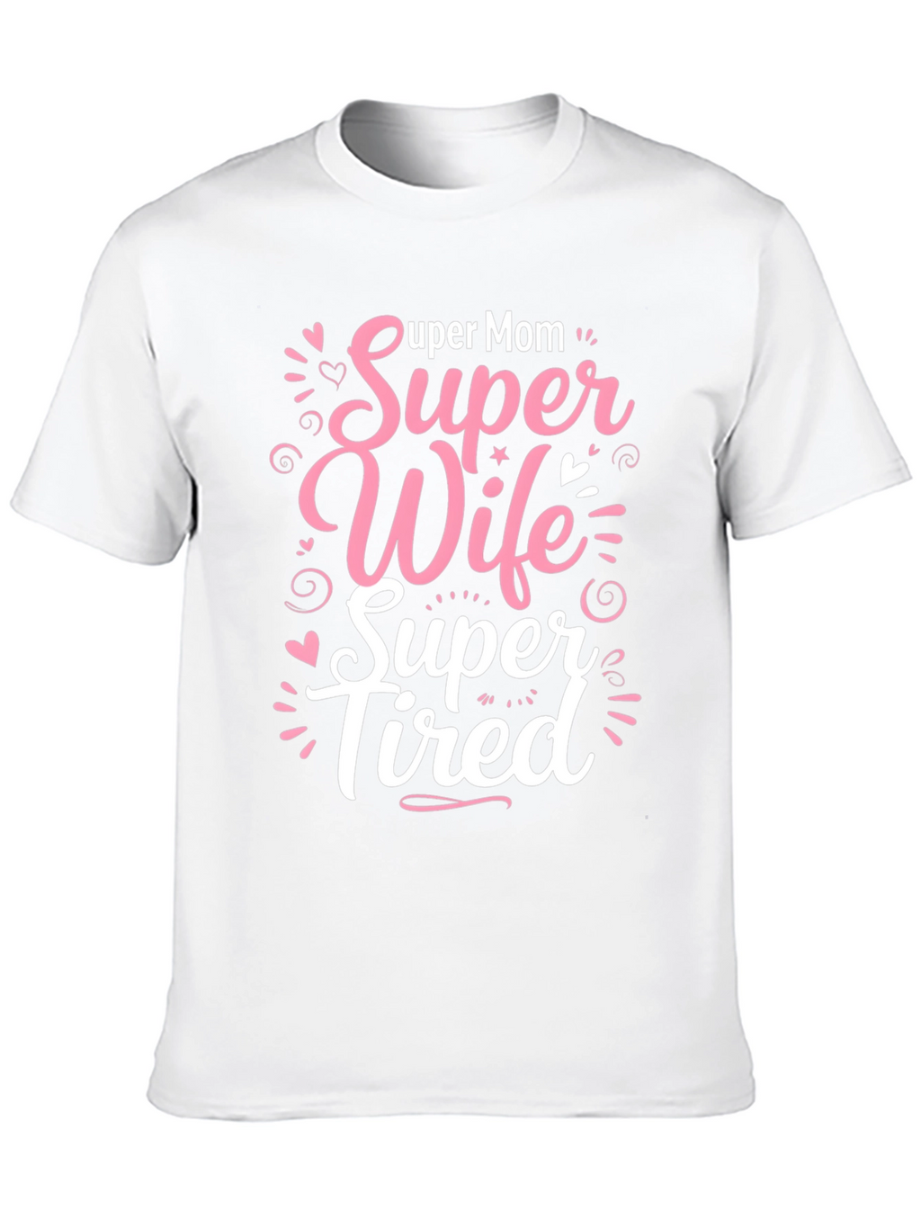 Super Mom Wife Tired Graphic T-Shirt