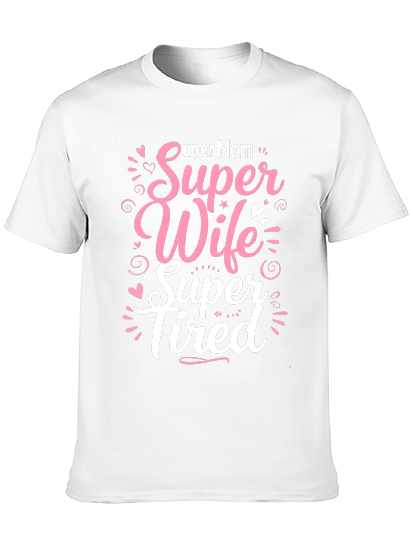 Super Mom Wife Tired Graphic T-Shirt