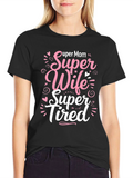 Super Mom Wife Tired Graphic T-Shirt