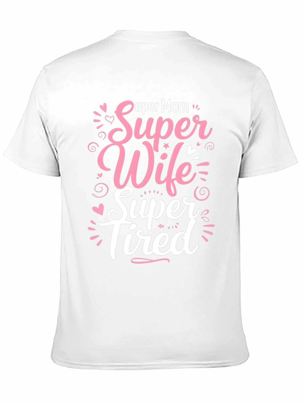 Super Mom Wife Tired Graphic T-Shirt