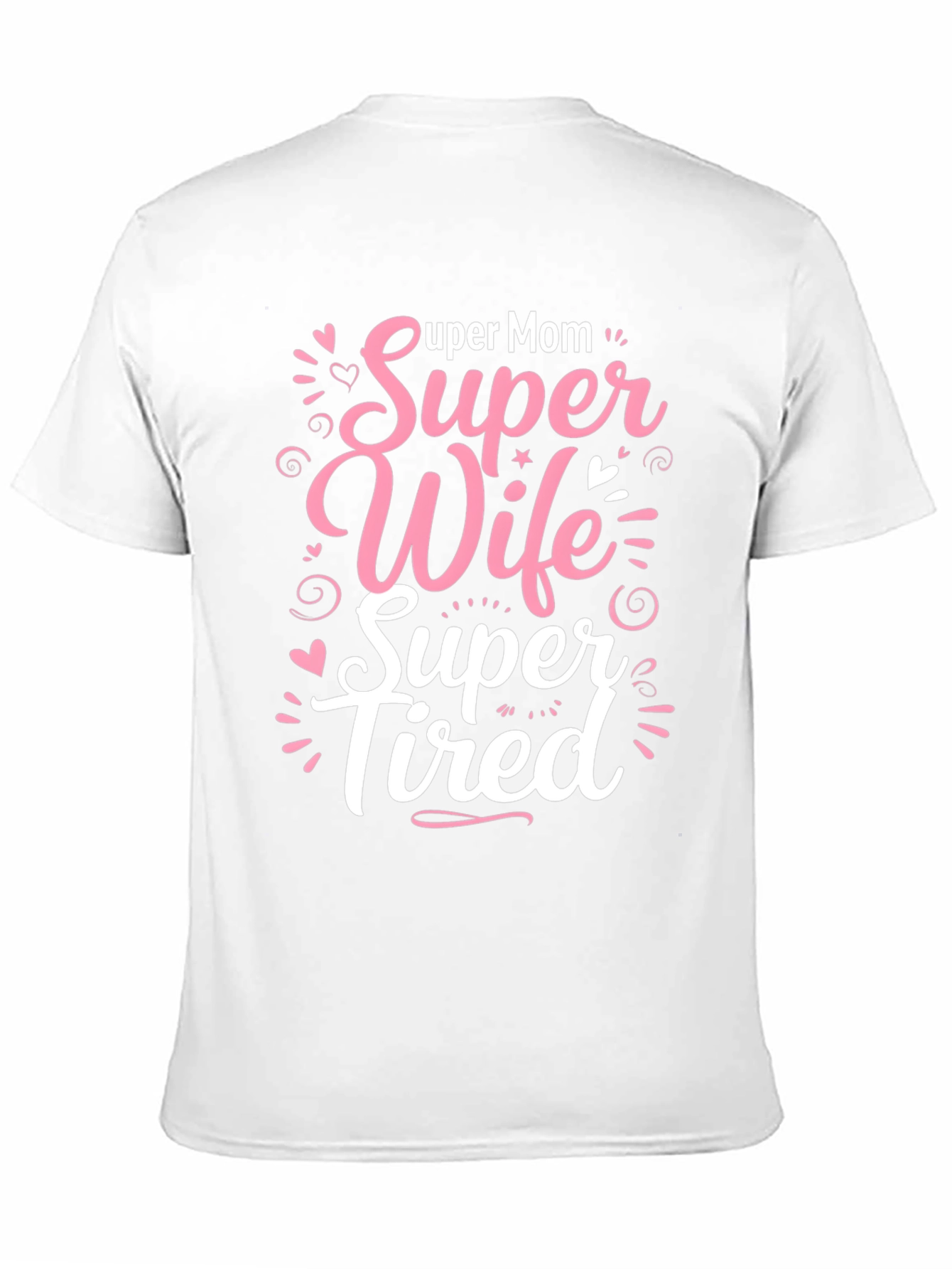 Super Mom Wife Tired Graphic T-Shirt