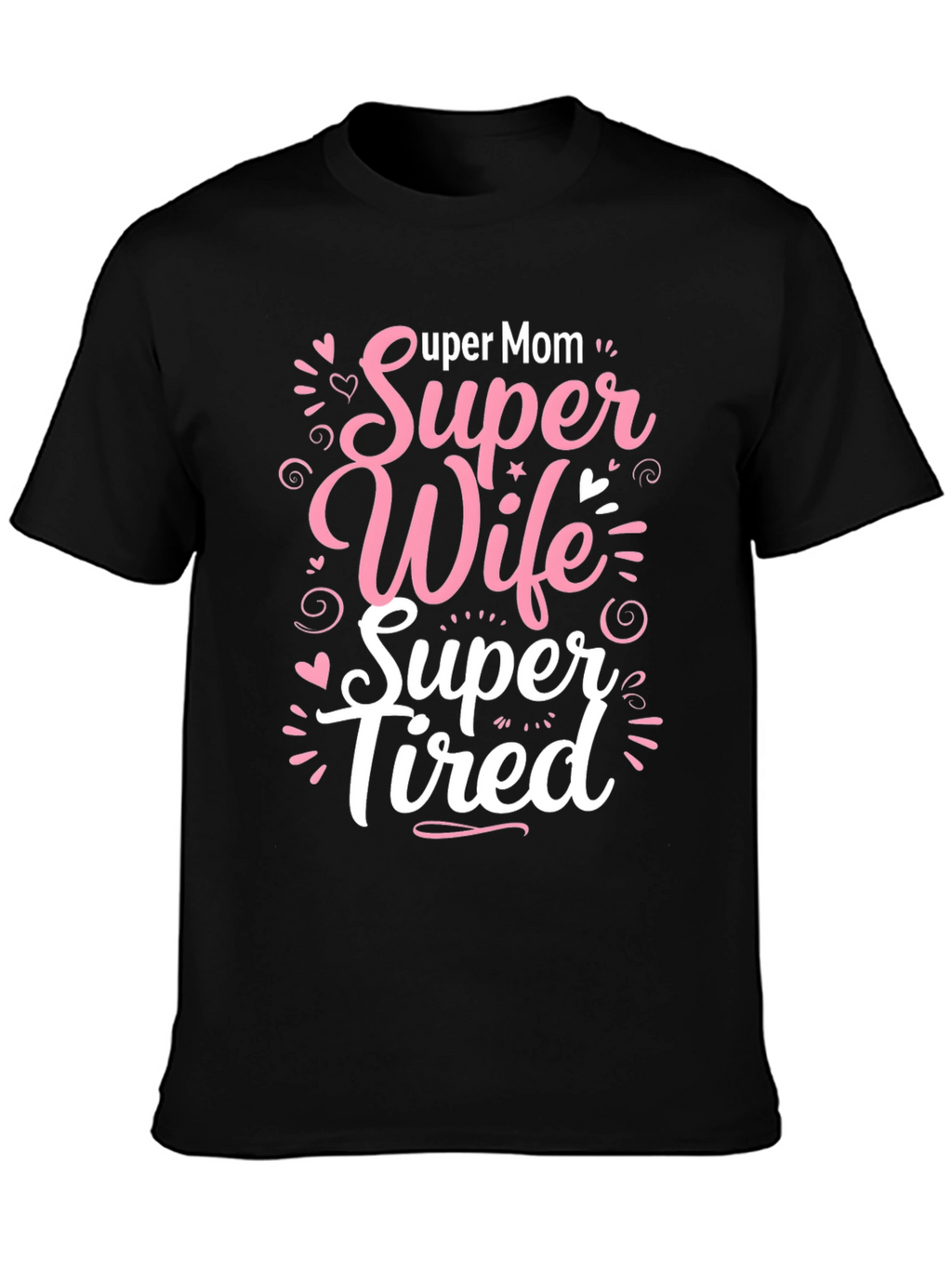 Super Mom Wife Tired Graphic T-Shirt