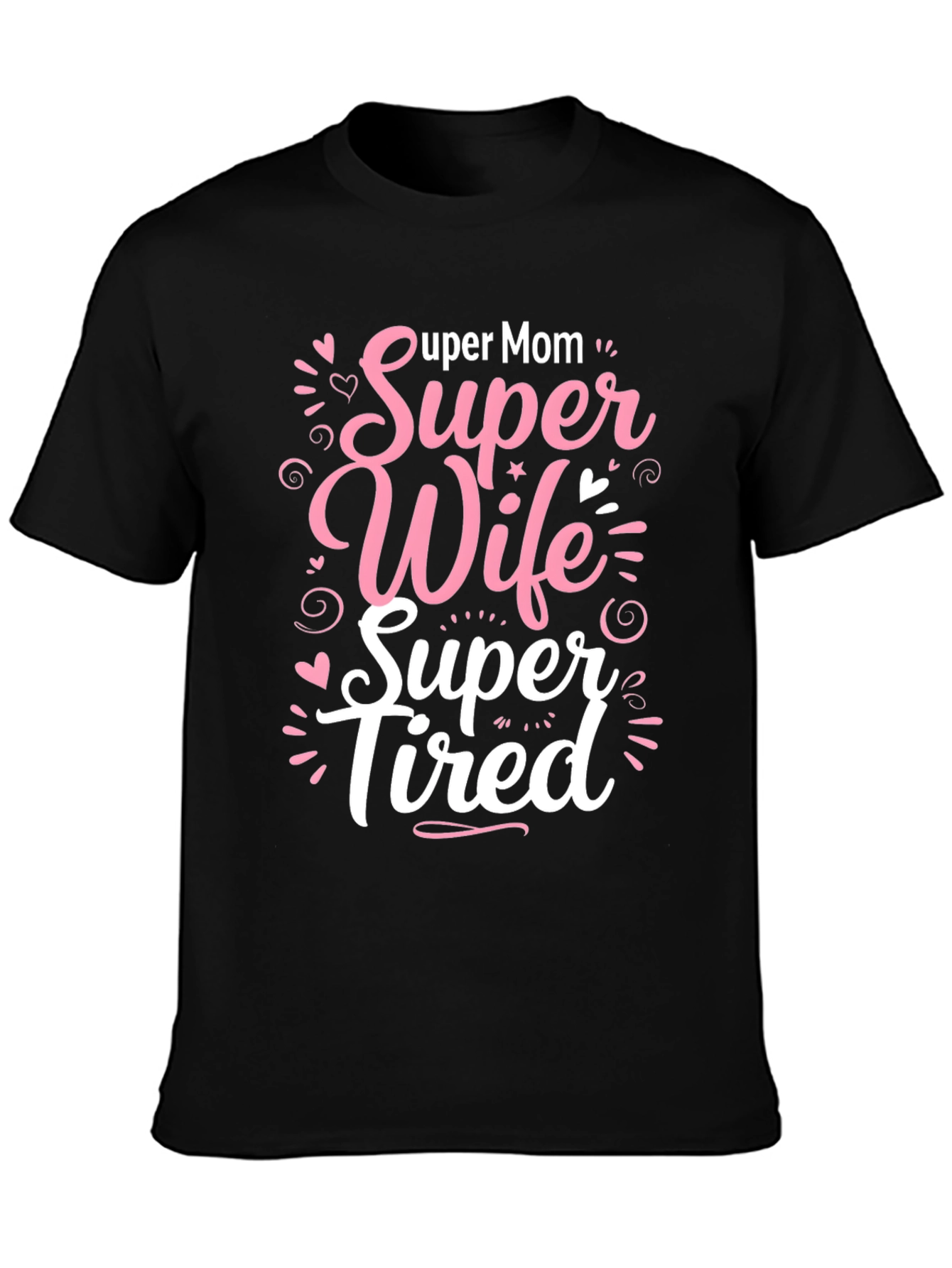Super Mom Wife Tired Graphic T-Shirt