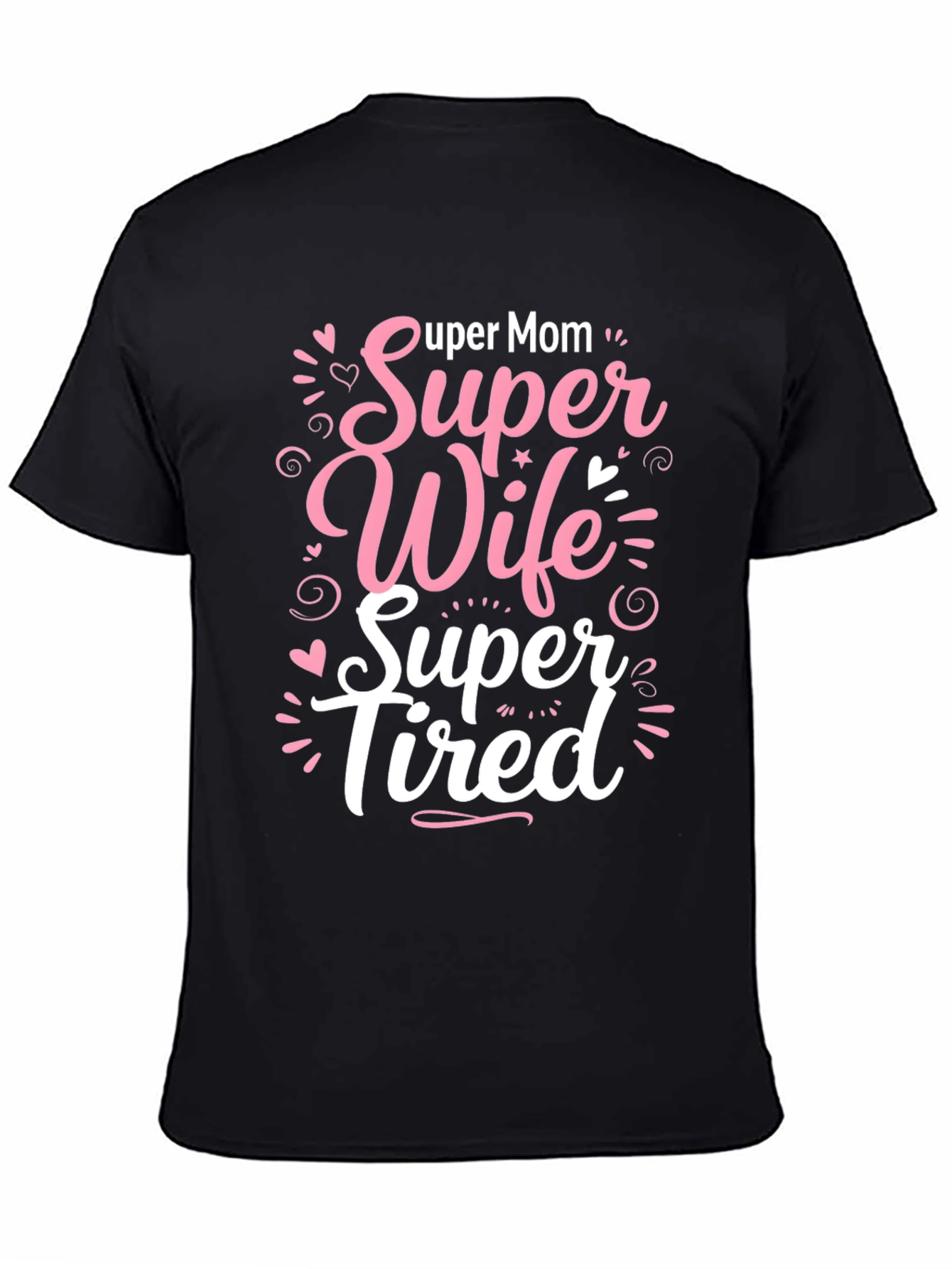 Super Mom Wife Tired Graphic T-Shirt