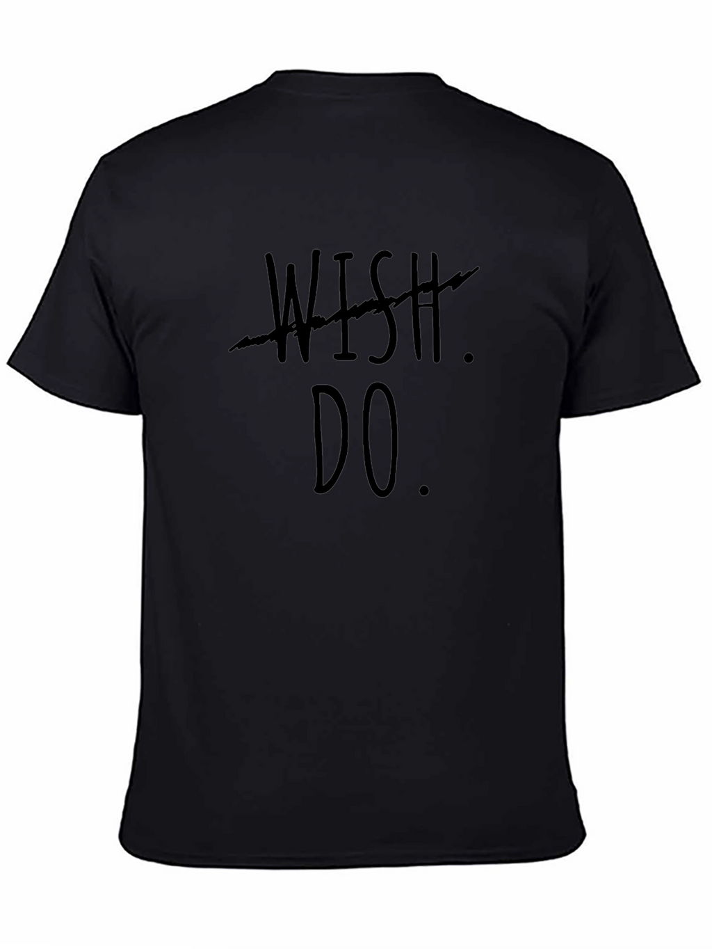Motivational Wish Do Graphic Tee
