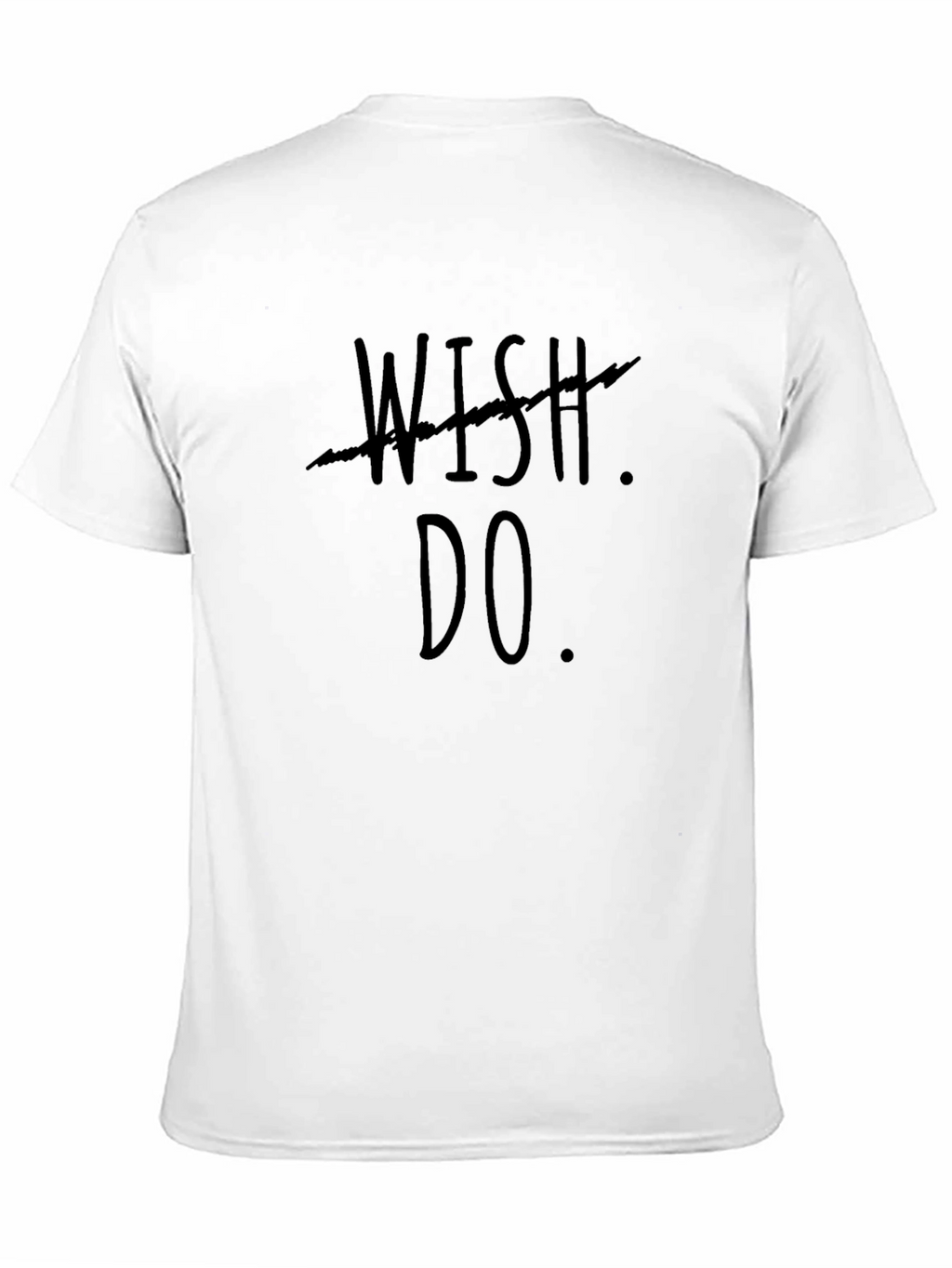 Motivational Wish Do Graphic Tee