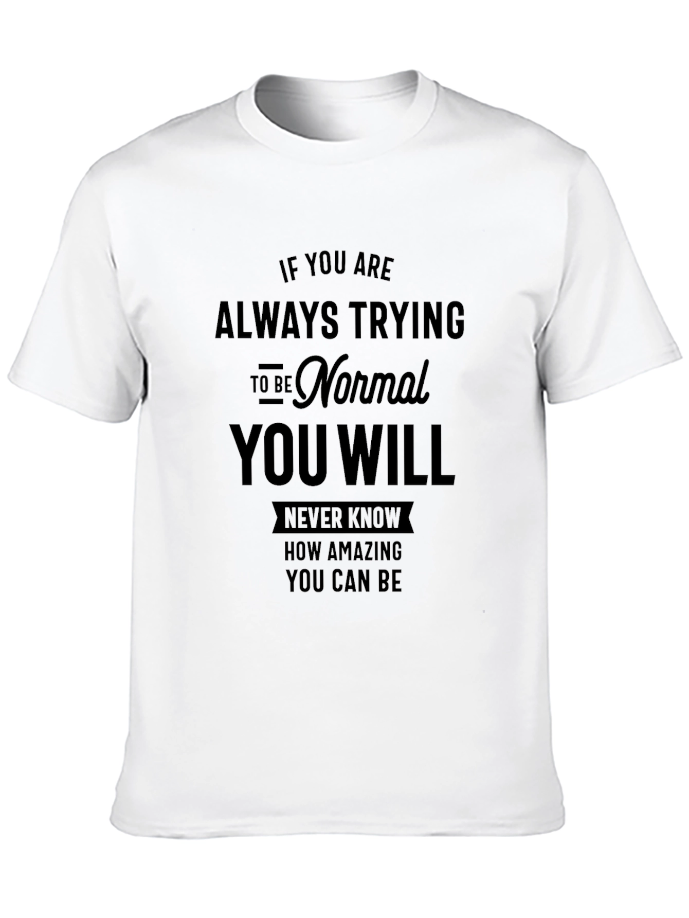 Normal You Will Never Know T-Shirt