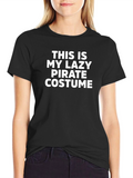 Funny Lazy Pirate Costume T-Shirt