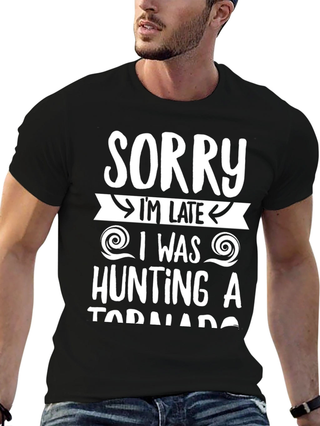 Sorry Im Late Tornado Hunter Graphic Tee