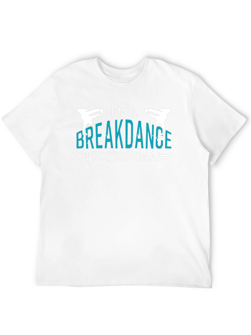 Im a Breakdance Professional Graphic Tee