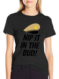 Nip It In The Bud! Black T-Shirt