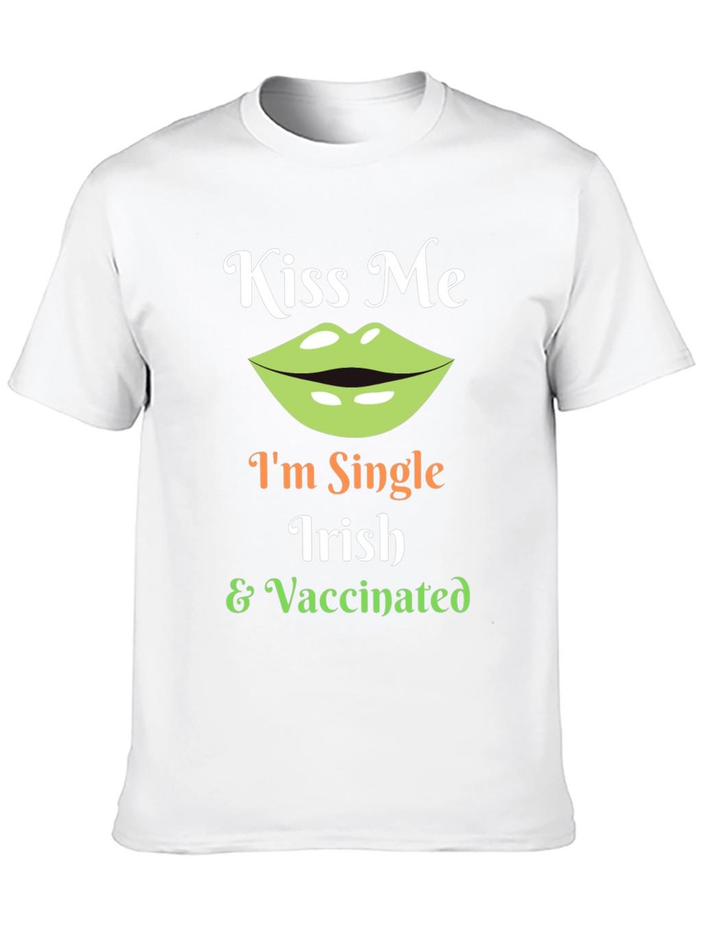 Kiss Me Im Single Irish & Vaccinated T-Shirt