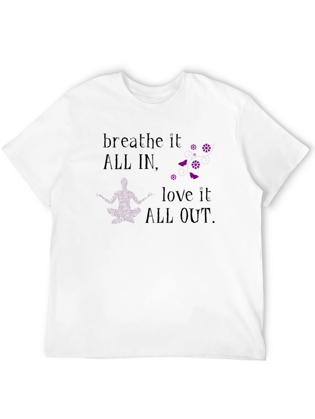 Breathe It All In T-Shirt - Yoga Meditation Tee