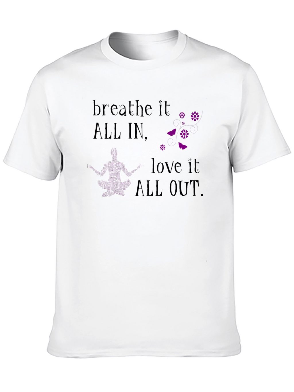 Breathe It All In T-Shirt - Yoga Meditation Tee