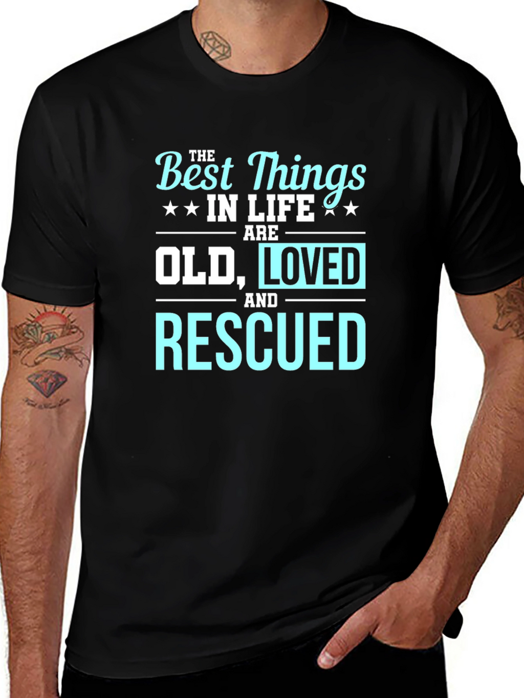 Best Things in Life Old Loved Rescued T-Shirt
